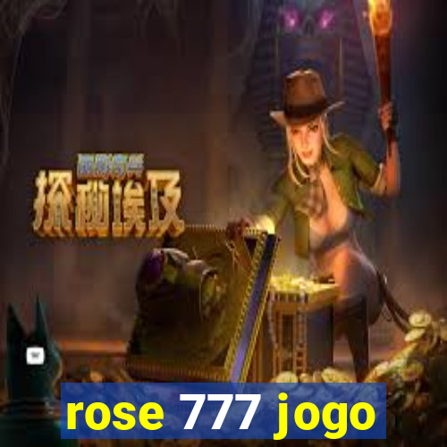 rose 777 jogo